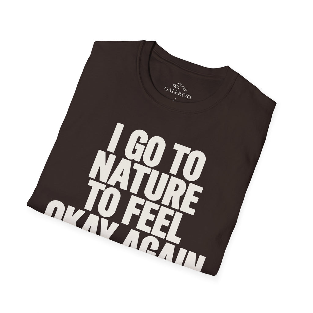 I Go To Nature To Feel Okay Again