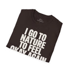 I Go To Nature To Feel Okay Again