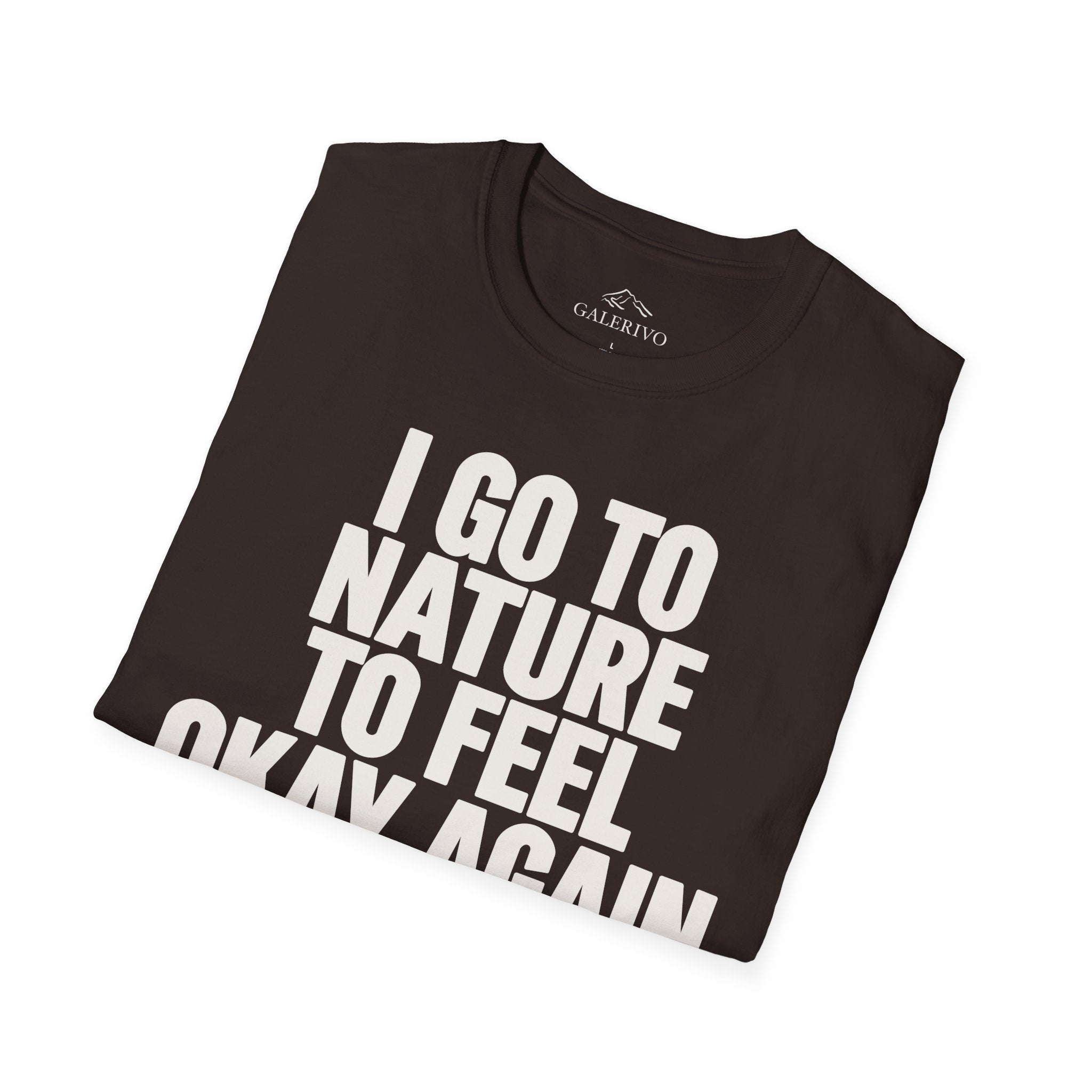 I Go To Nature To Feel Okay Again