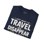 I Just Want To Travel And Disappear For A While