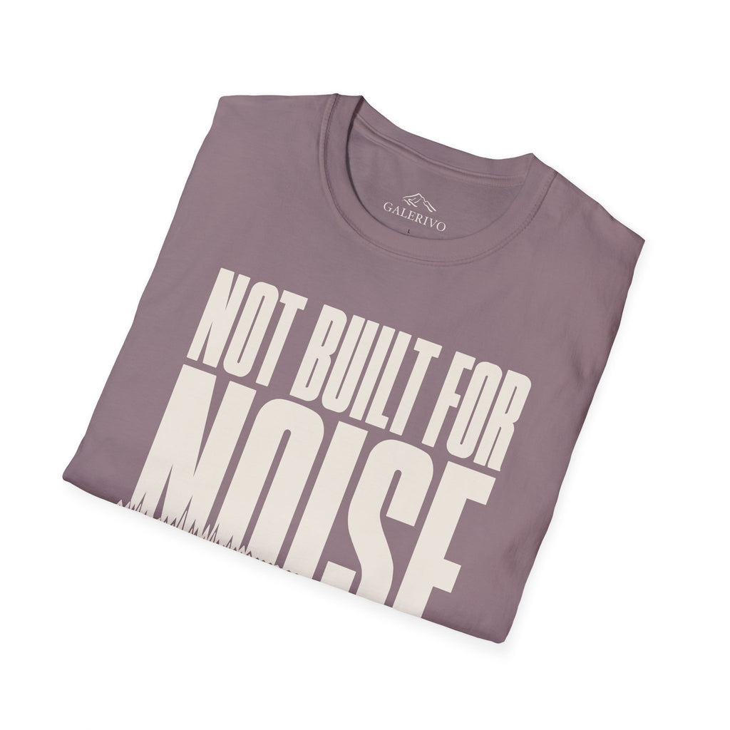 Not Built For Noise
