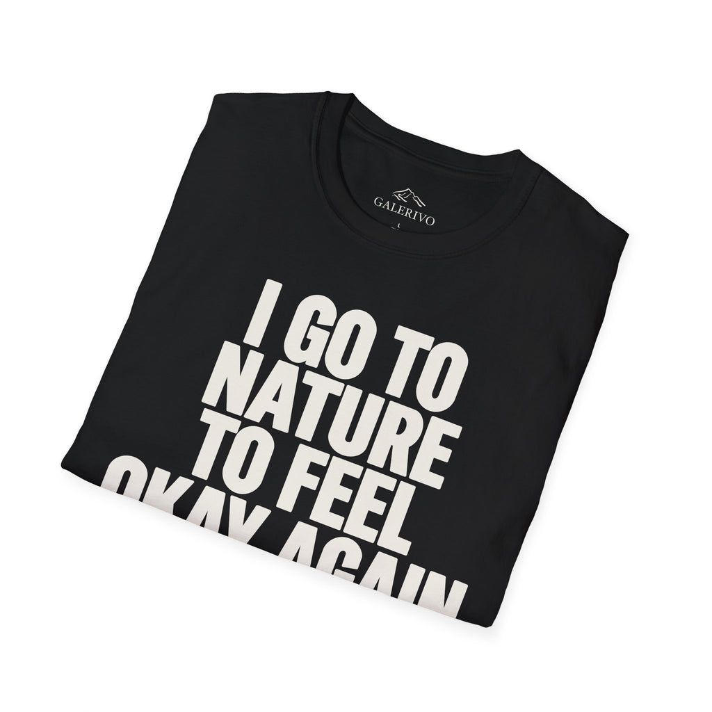 I Go To Nature To Feel Okay Again