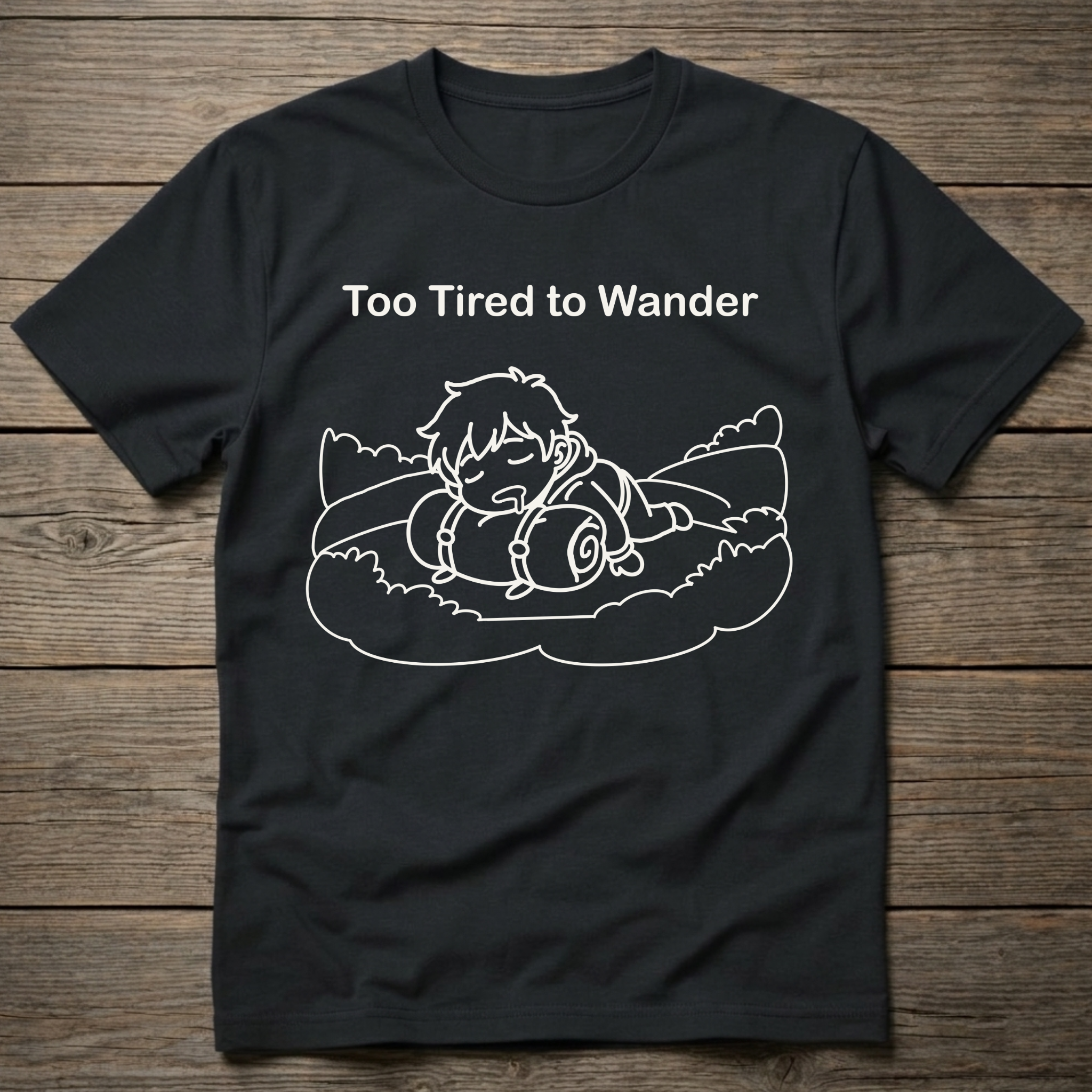 Too Tired To Wander T-Shirt