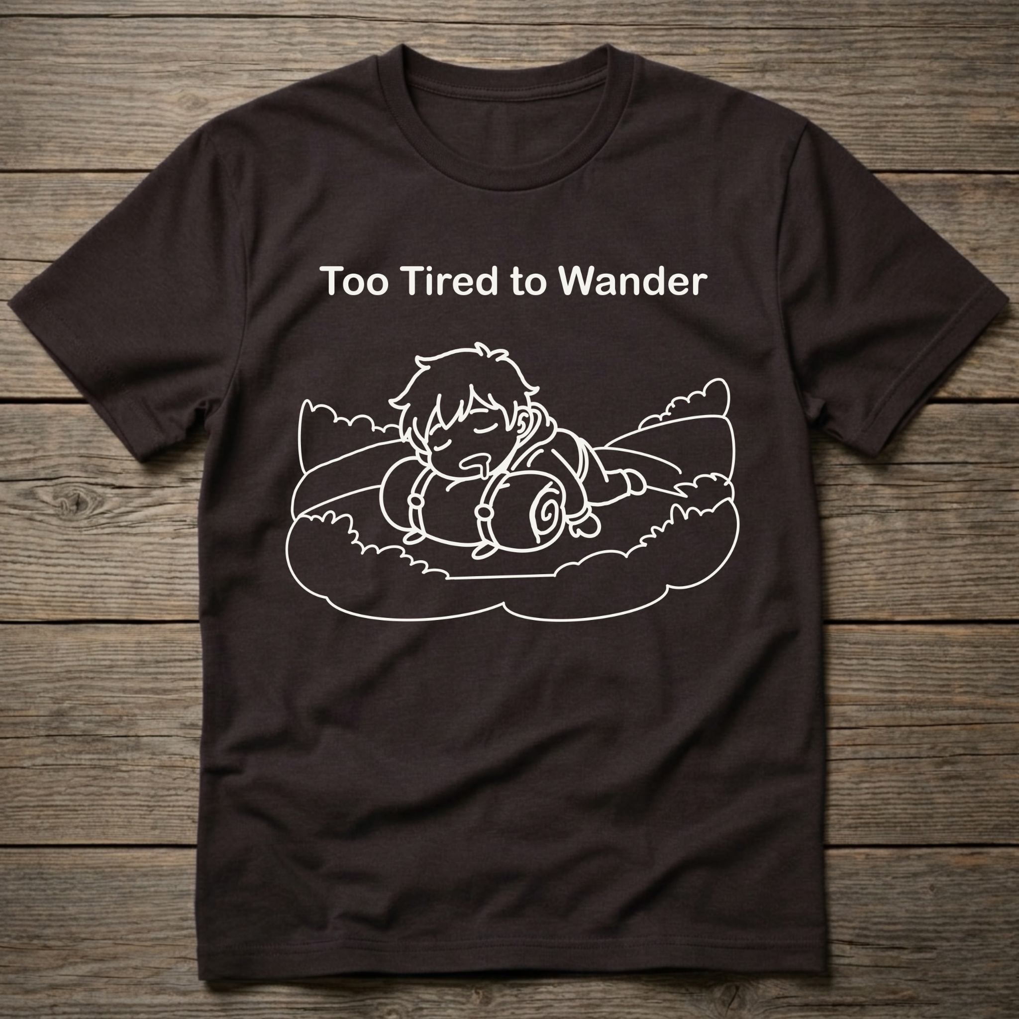 Too Tired To Wander T-Shirt