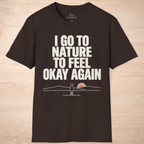 I Go To Nature To Feel Okay Again