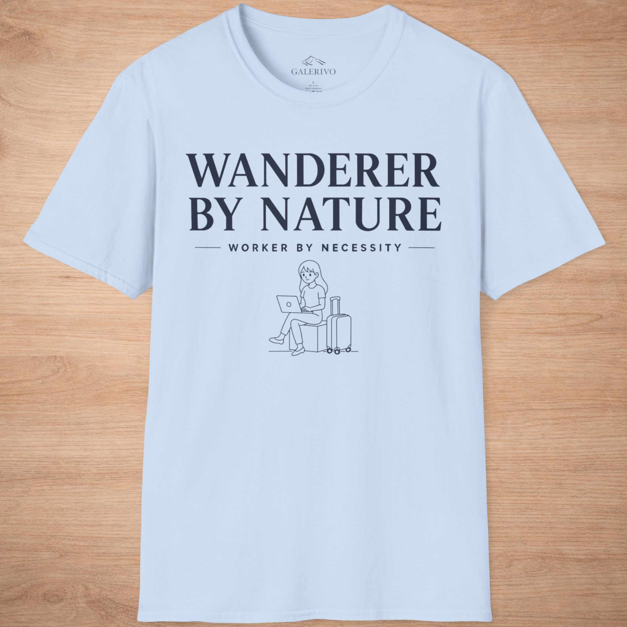 Wanderer By Nature Worker By Necessity