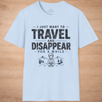 I Just Want To Travel And Disappear For A While