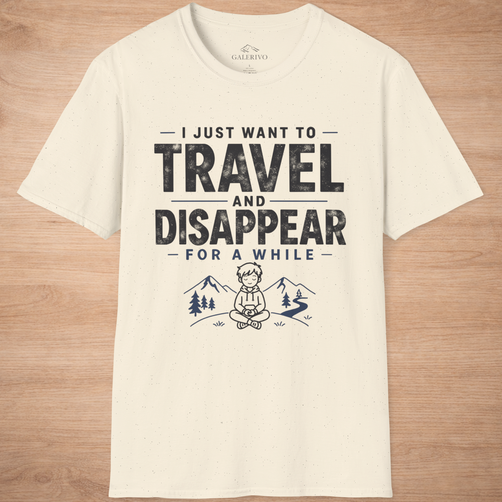 I Just Want To Travel And Disappear For A While