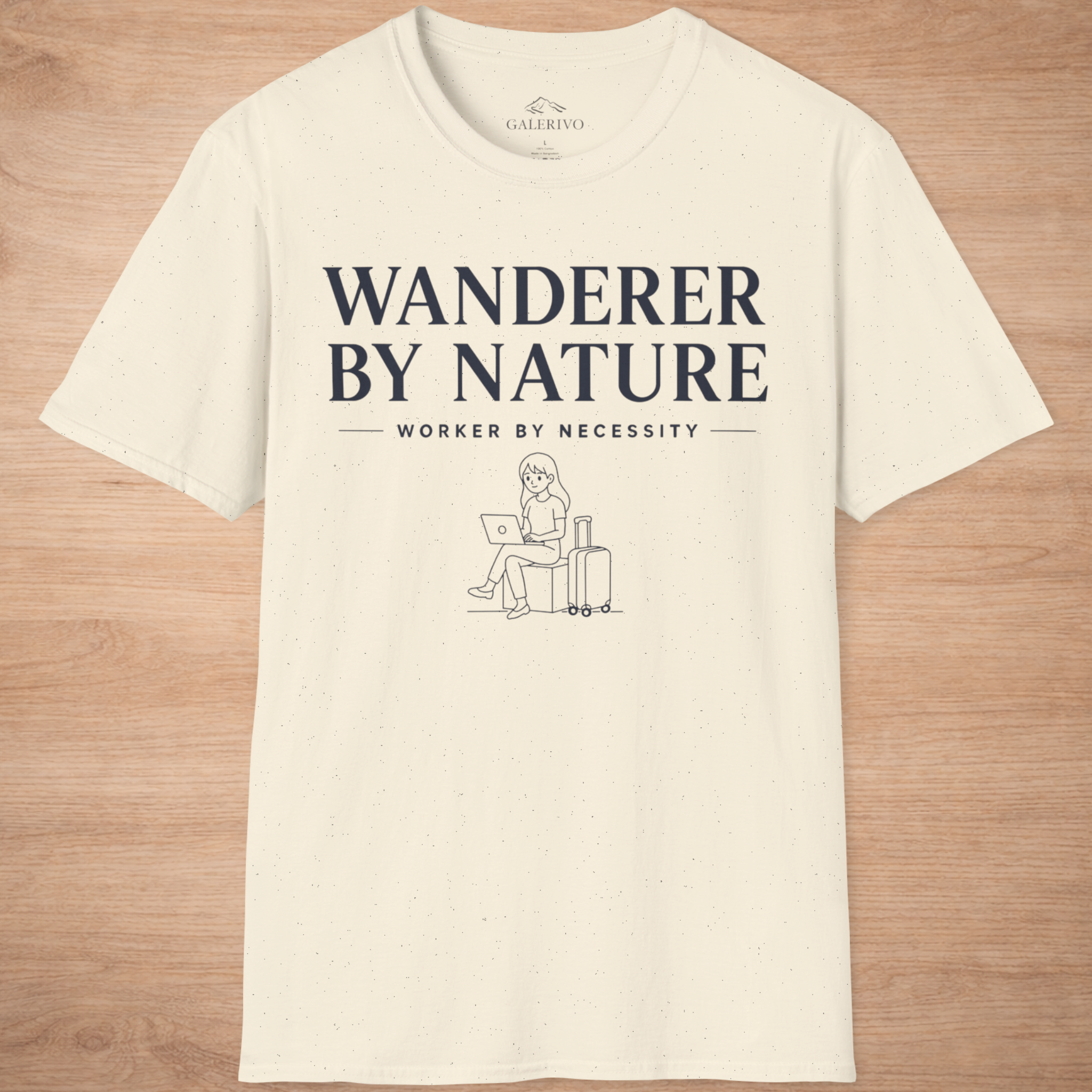 Wanderer By Nature Worker By Necessity