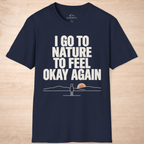 I Go To Nature To Feel Okay Again
