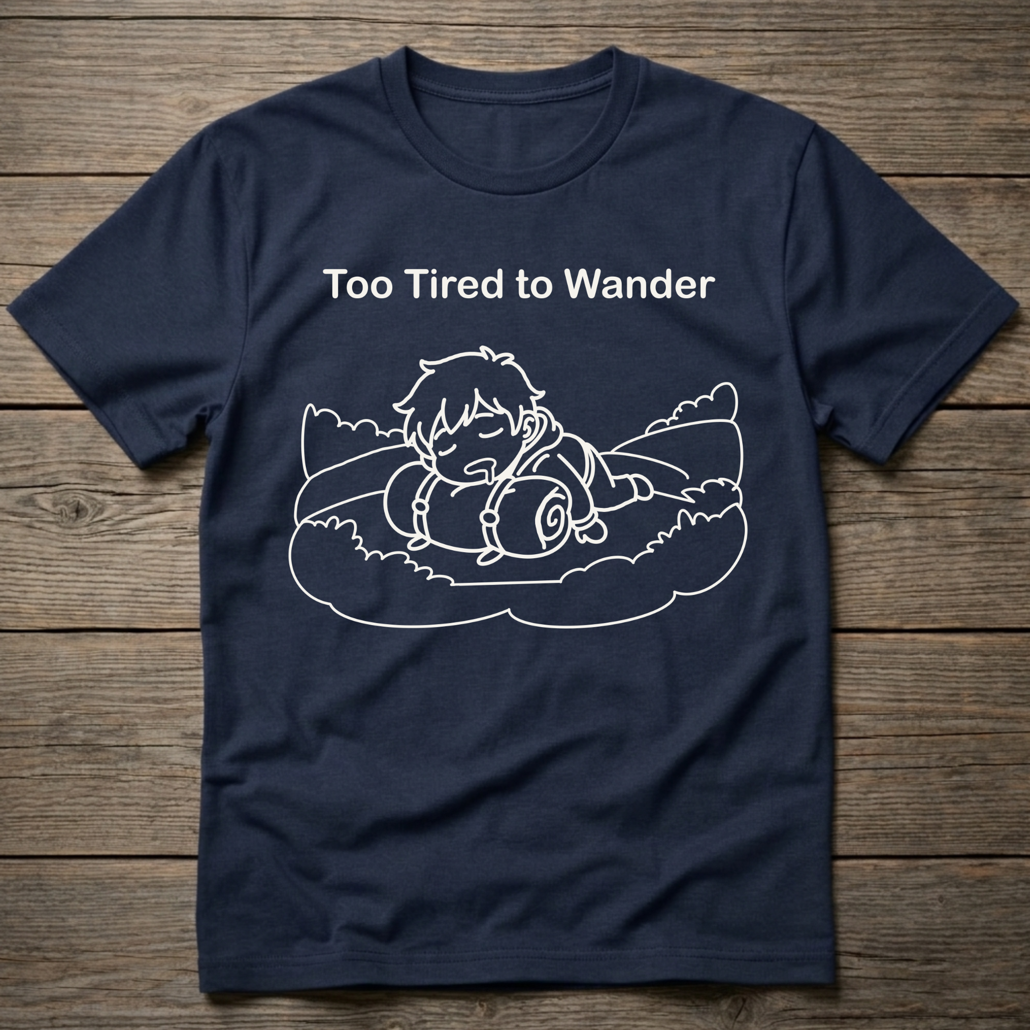 Too Tired To Wander T-Shirt