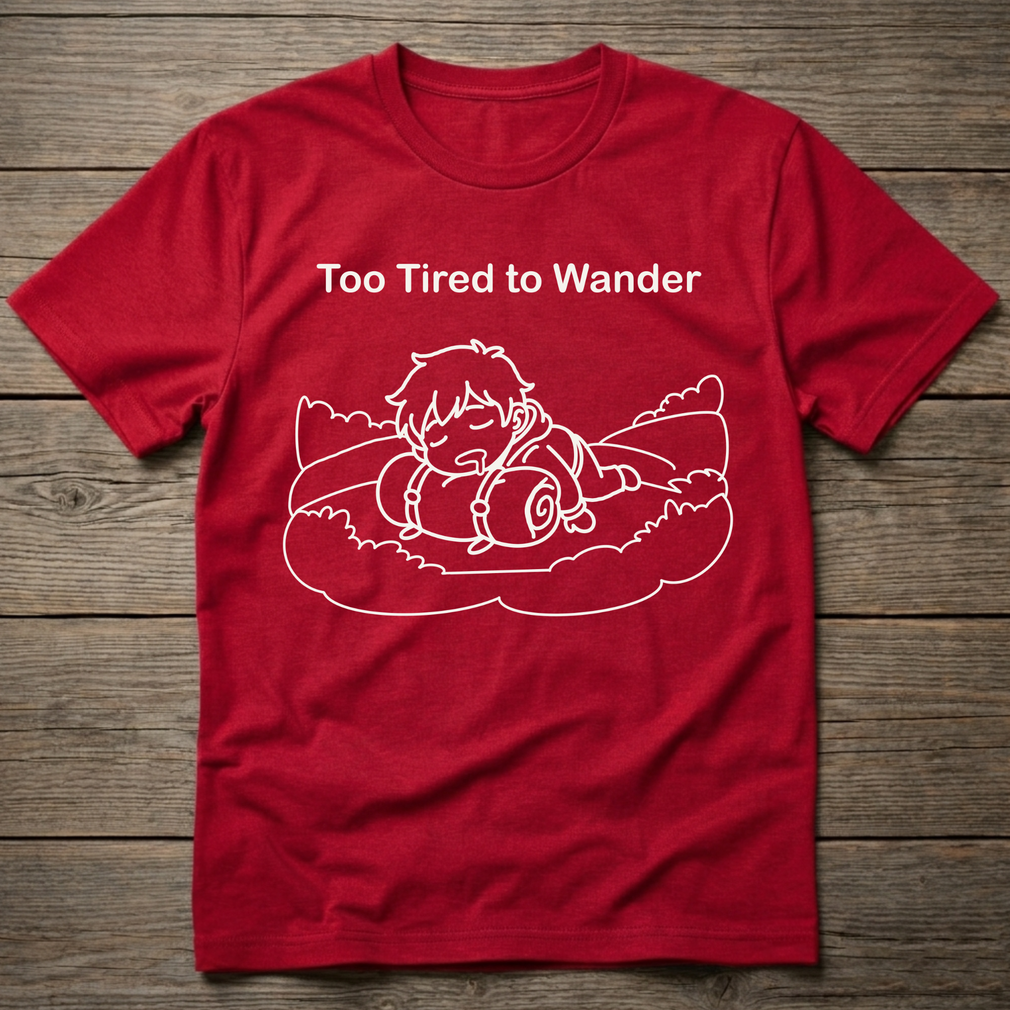 Too Tired To Wander T-Shirt