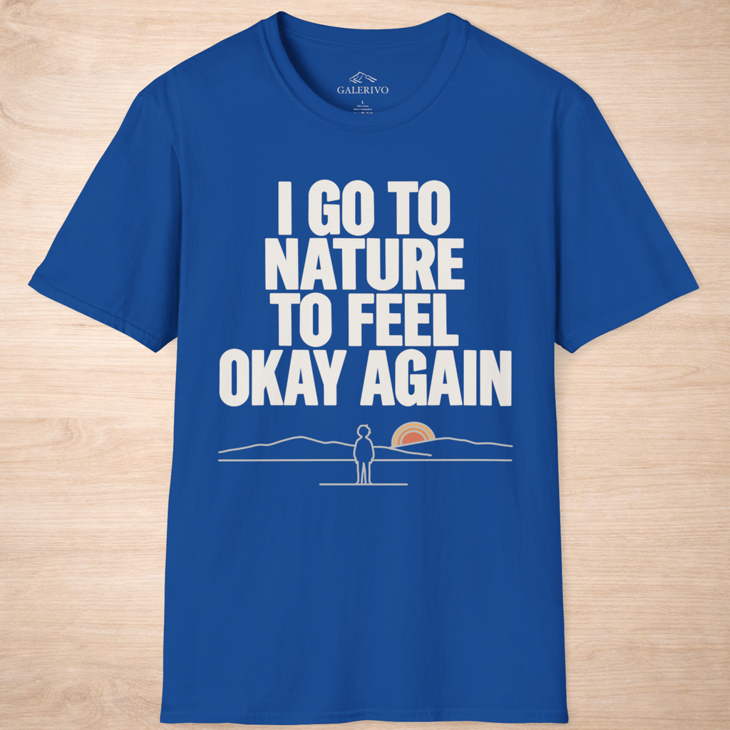 I Go To Nature To Feel Okay Again