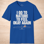 I Go To Nature To Feel Okay Again