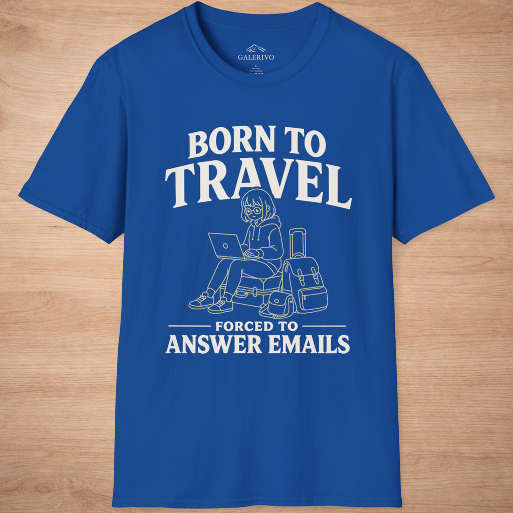 Born To Travel Forced To Answer Emails