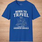 Born To Travel Forced To Answer Emails