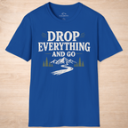 Drop Everything And Go